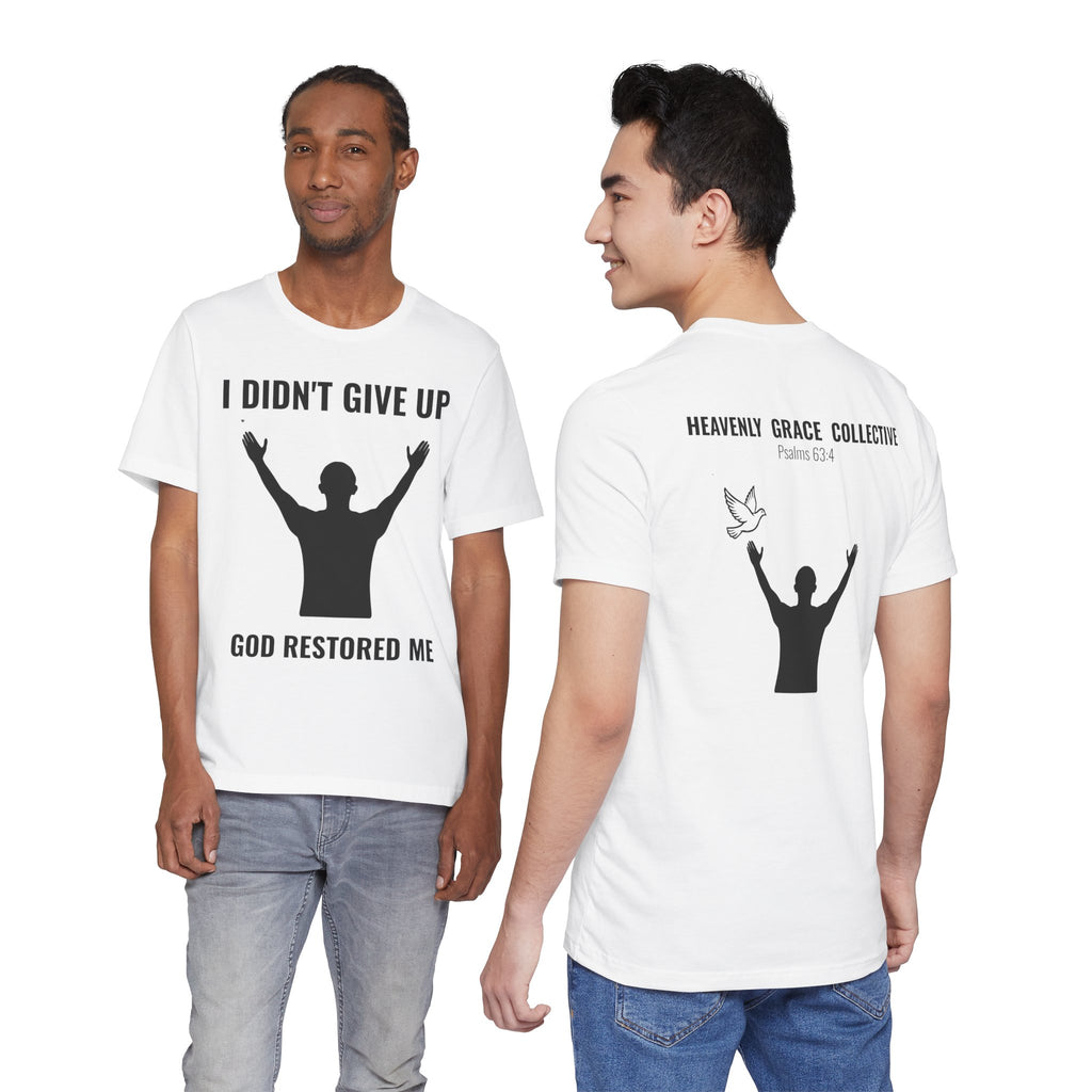 I Didn’t Give Up — God Restored Me | Faith-Based Inspirational T-Shirt