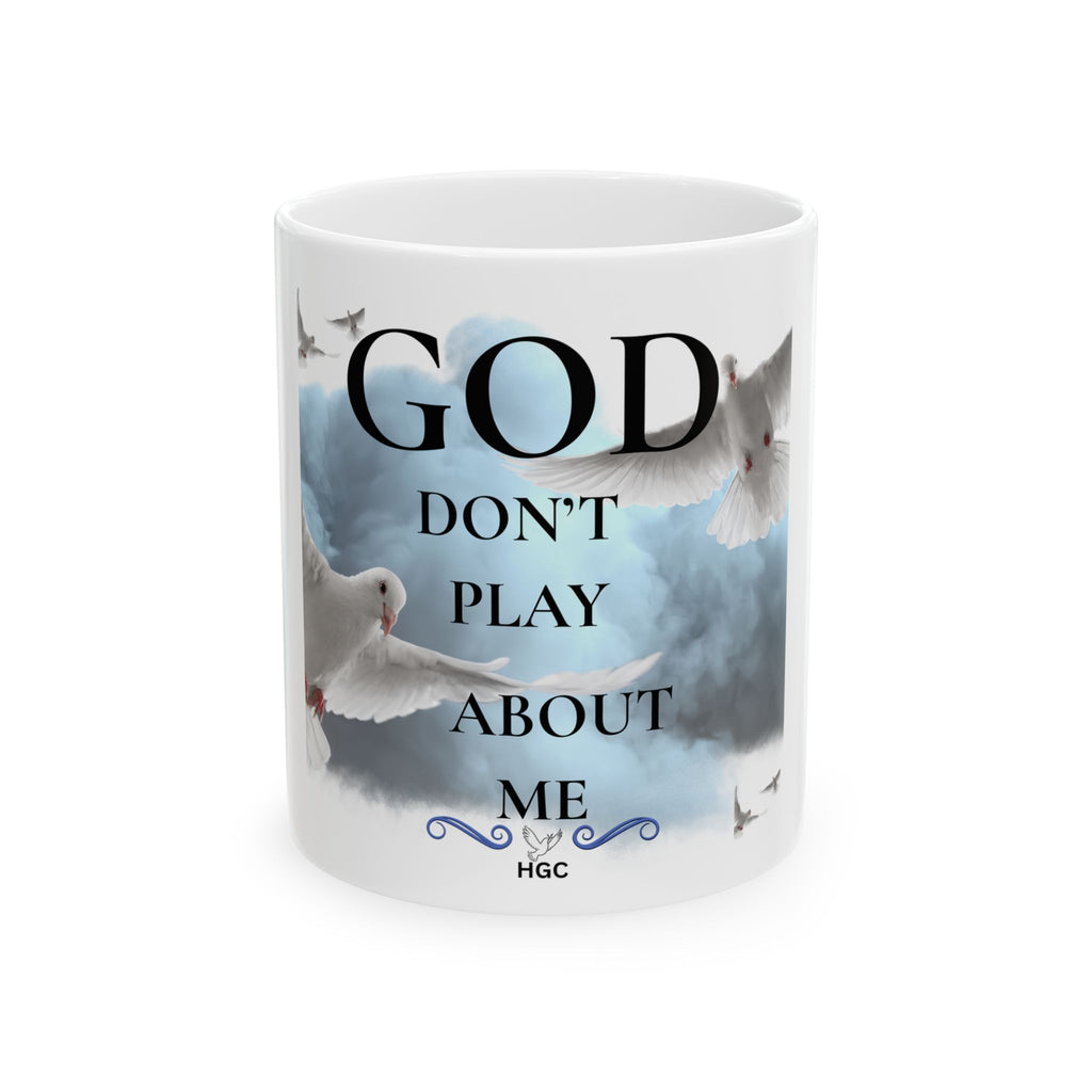 “God Don’t Play About Me” Christian Inspirational Coffee Mug | Faith-Based Gift(11oz/15oz)