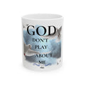 “God Don’t Play About Me” Christian Inspirational Coffee Mug | Faith-Based Gift(11oz/15oz)